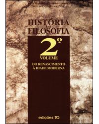 História da filosofia - Volume 2: do Renascimento à Idade Moderna - 1ª Edição | 1998