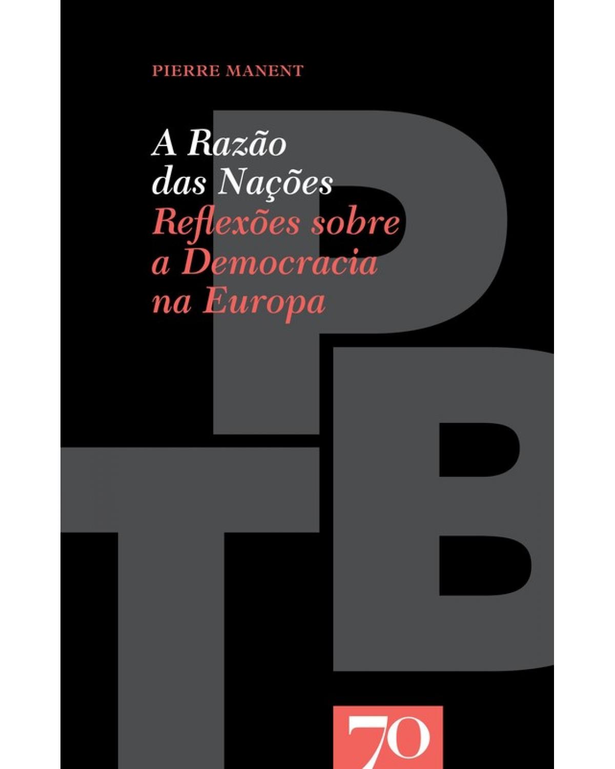 A razão das nações - reflexões sobre a democracia na Europa - 1ª Edição | 2008