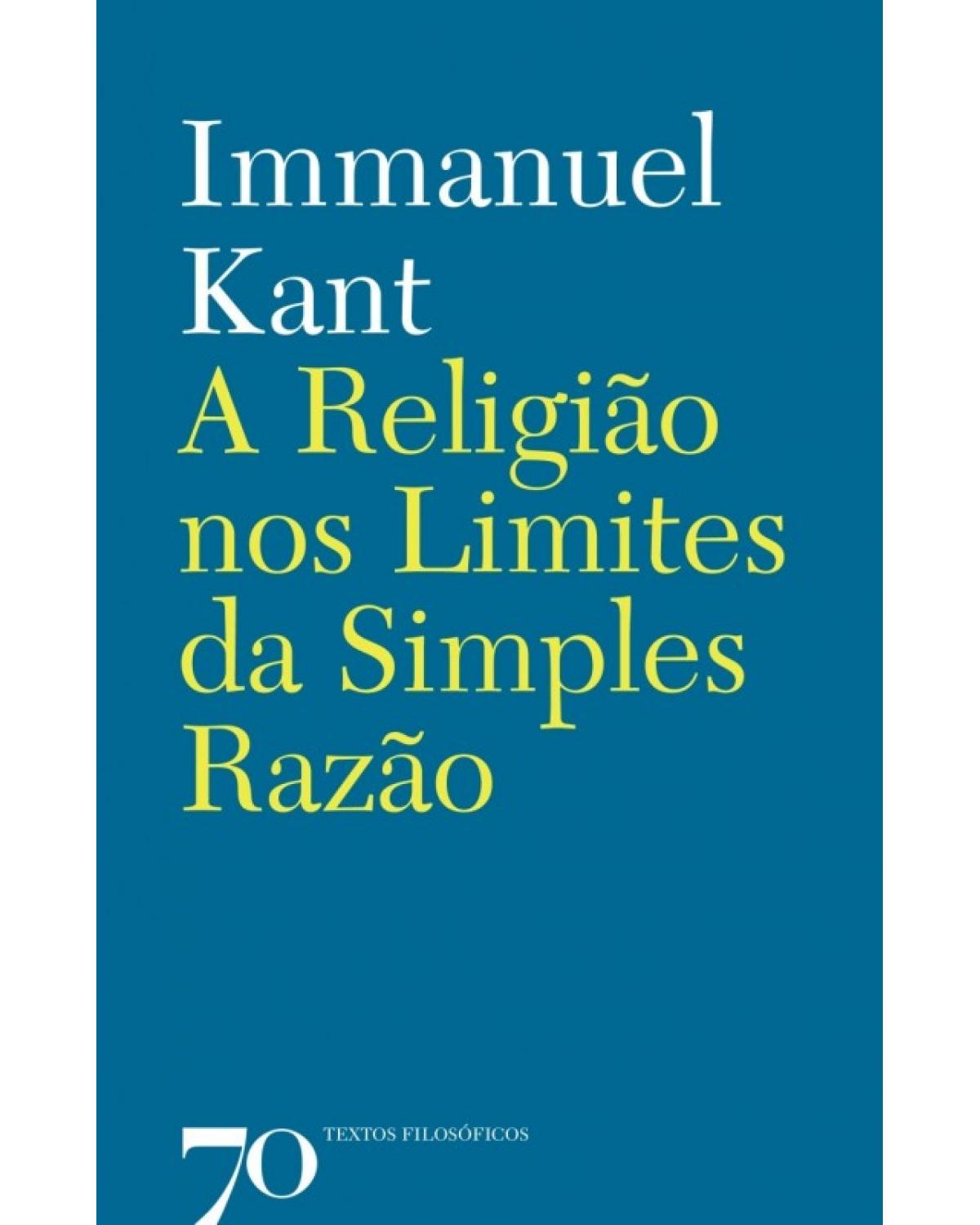 A religião nos limites da simples razão - 1ª Edição | 2008