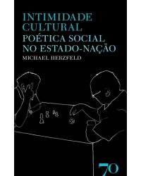Intimidade cultural - poética social no Estado-nação - 1ª Edição | 2008