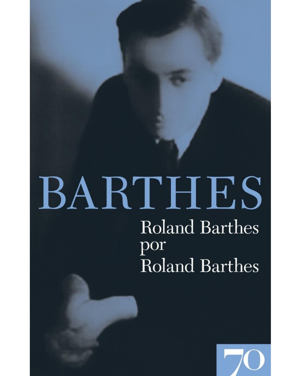Roland Barthes por Roland Barthes - 1ª Edição | 2009