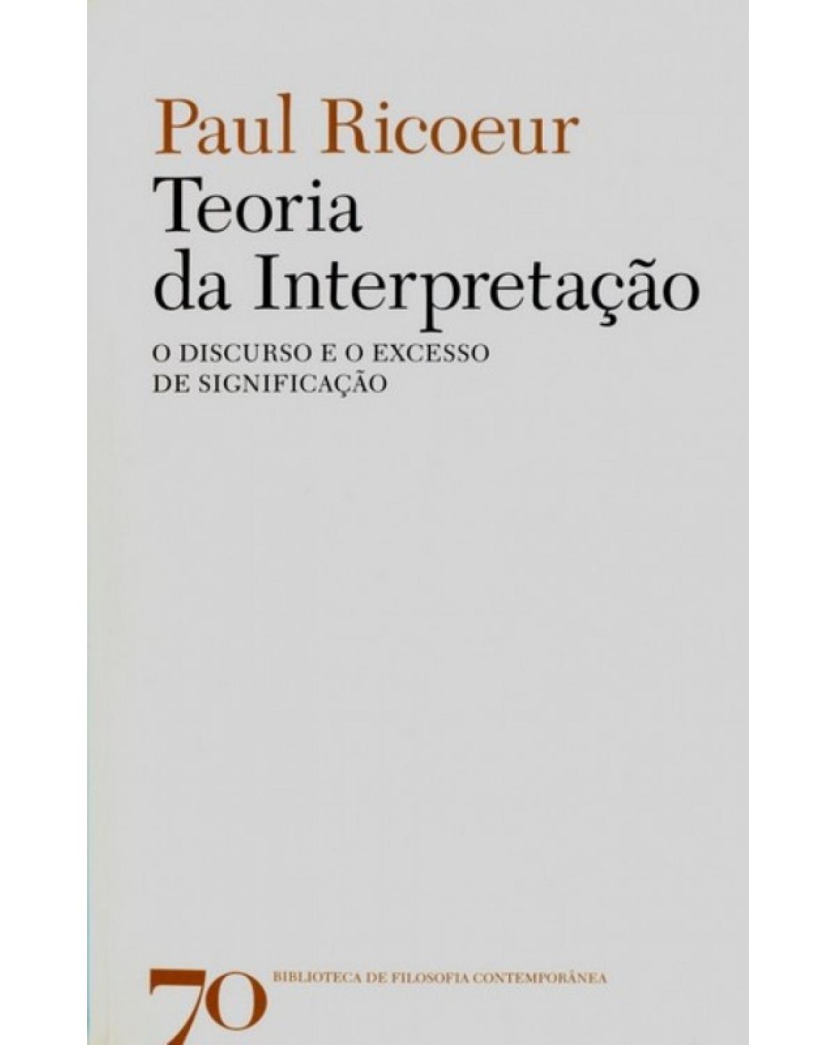 Teoria da interpretação - o discurso e o excesso de significação - 1ª Edição | 2009