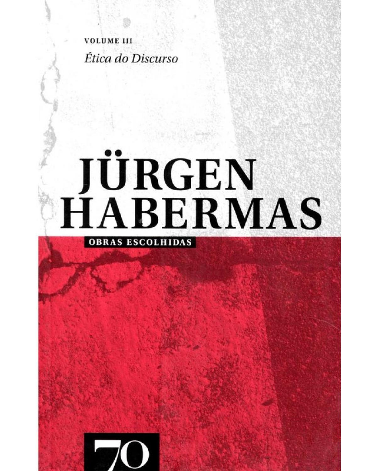 Obras escolhidas de Jürgen Habermas - Volume 3: ética do discurso - 1ª Edição | 2014