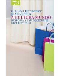 A cultura-mundo - resposta a uma sociedade desorientada - 1ª Edição | 2010