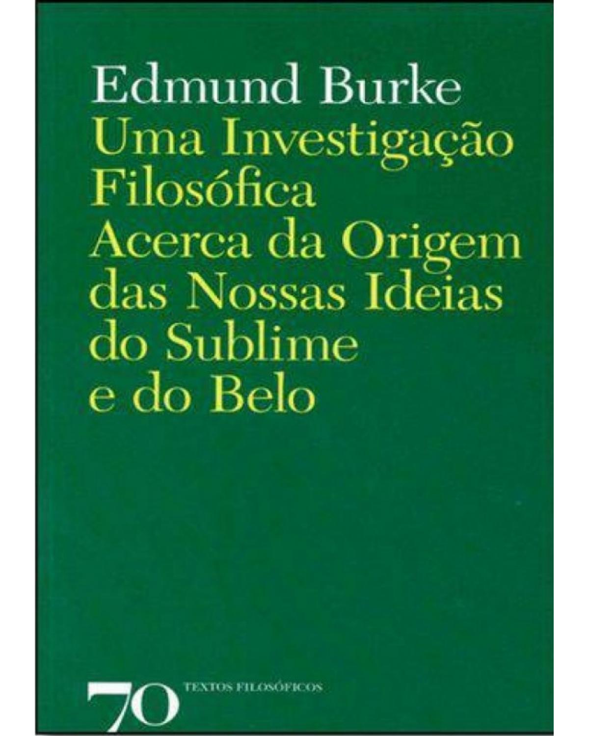 Uma investigação filosófica acerca da origem das nossas ideias do sublime e do belo - 1ª Edição | 2013