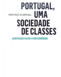 Portugal, uma sociedade de classes - polarização social e vulnerabilidade - 1ª Edição | 2013