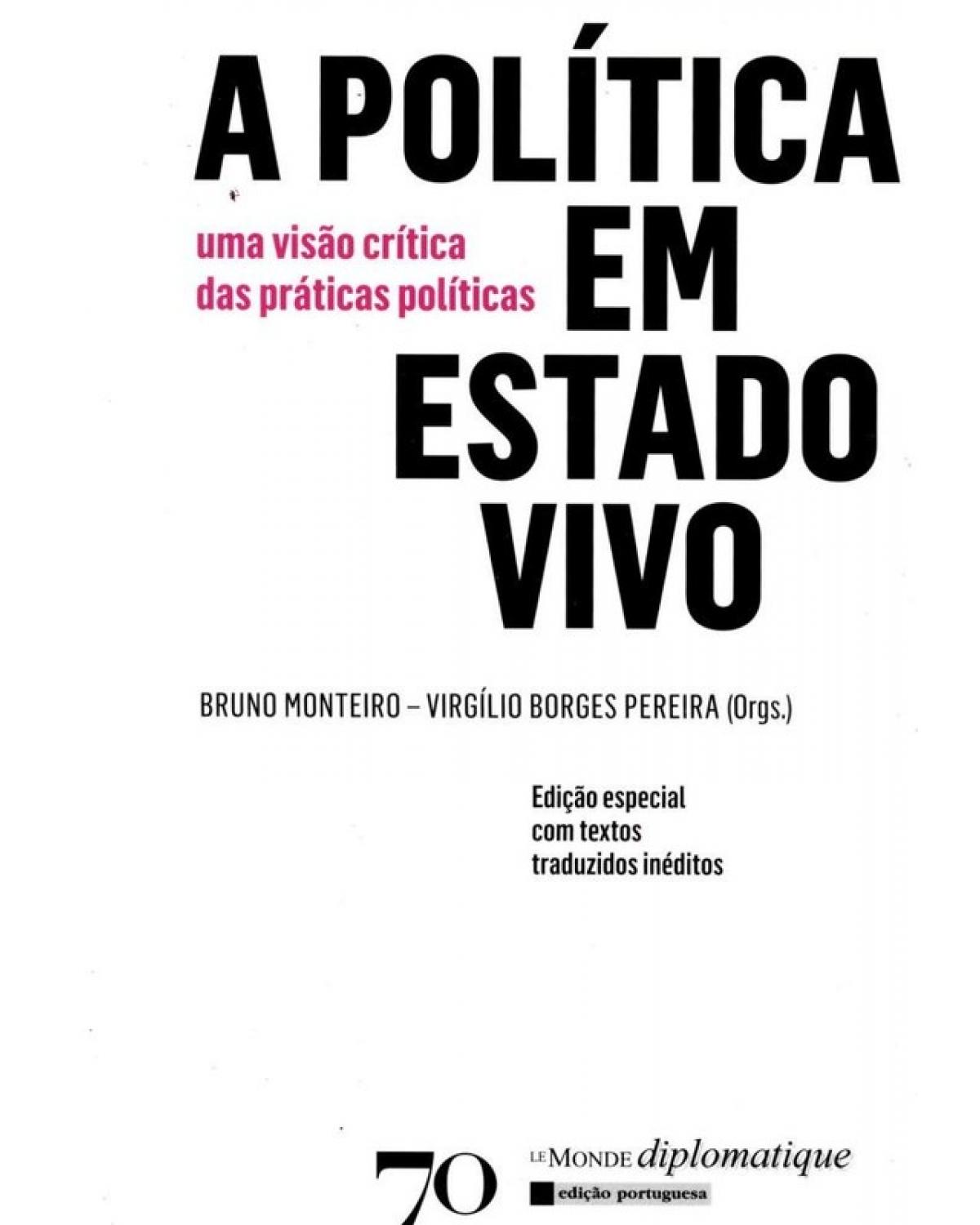 A política em estado vivo - uma visão crítica das práticas políticas - 1ª Edição | 2013