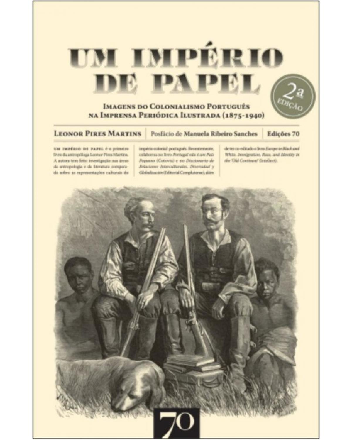 Um império de papel - imagens do colonialismo português na imprensa periódica ilustrada (1875-1940) - 2ª Edição | 2014