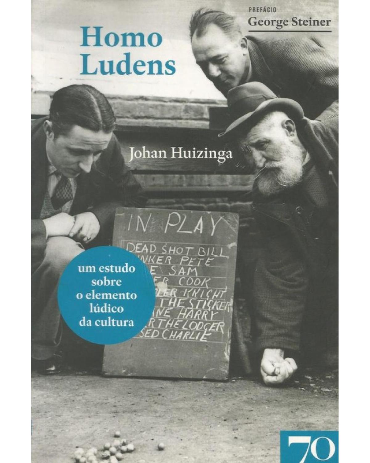 Homo ludens - um estudo sobre o elemento lúdico da cultura - 1ª Edição | 2015