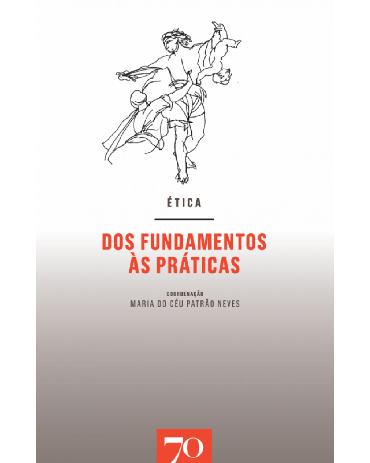 Ética - Dos fundamentos às práticas - 1ª Edição | 2017