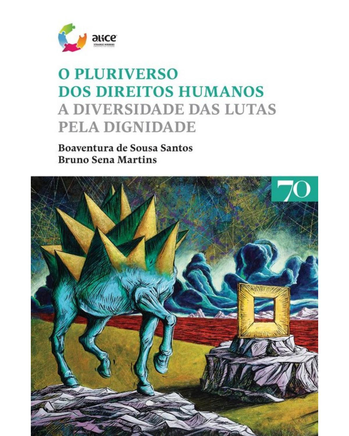 O pluriverso dos direitos humanos - a diversidade das lutas pela dignidade - 1ª Edição | 2019