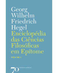 Enciclopédia das ciências filosóficas em epítome - Volume 1:  - 2ª Edição | 2018