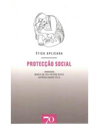 Ética aplicada - protecção social - 1ª Edição | 2018