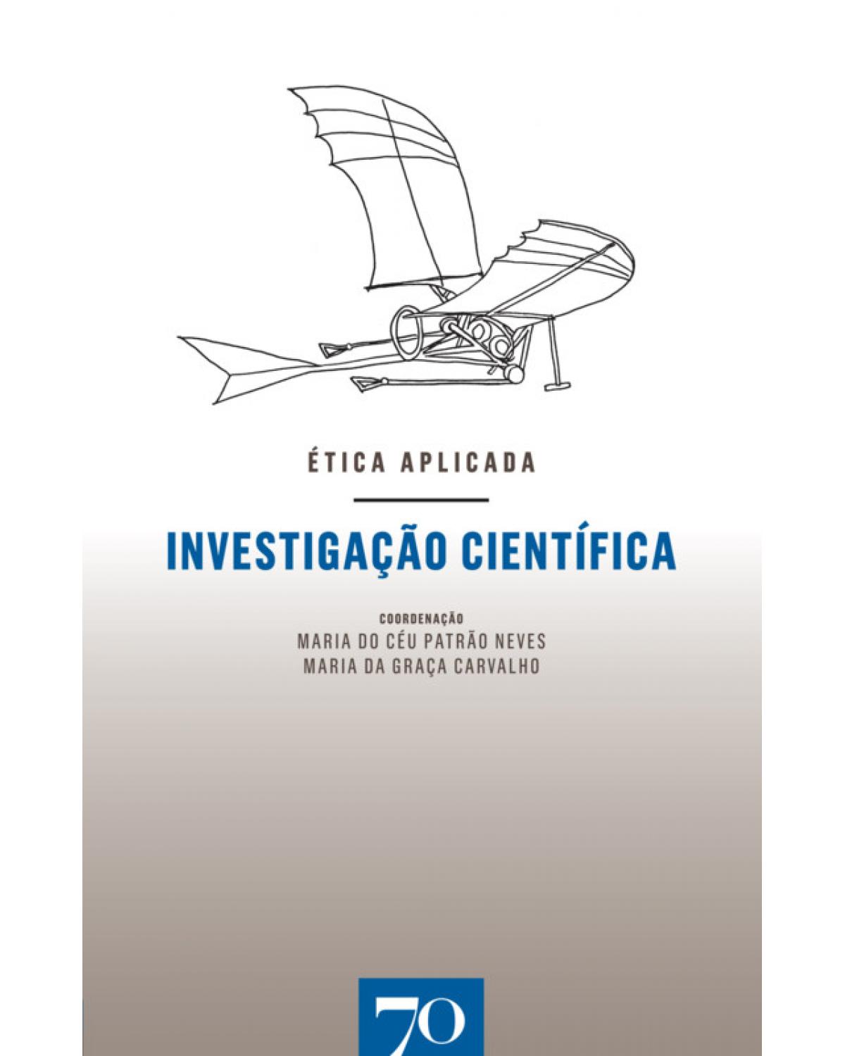 Investigação científica - ética aplicada - 1ª Edição | 2018