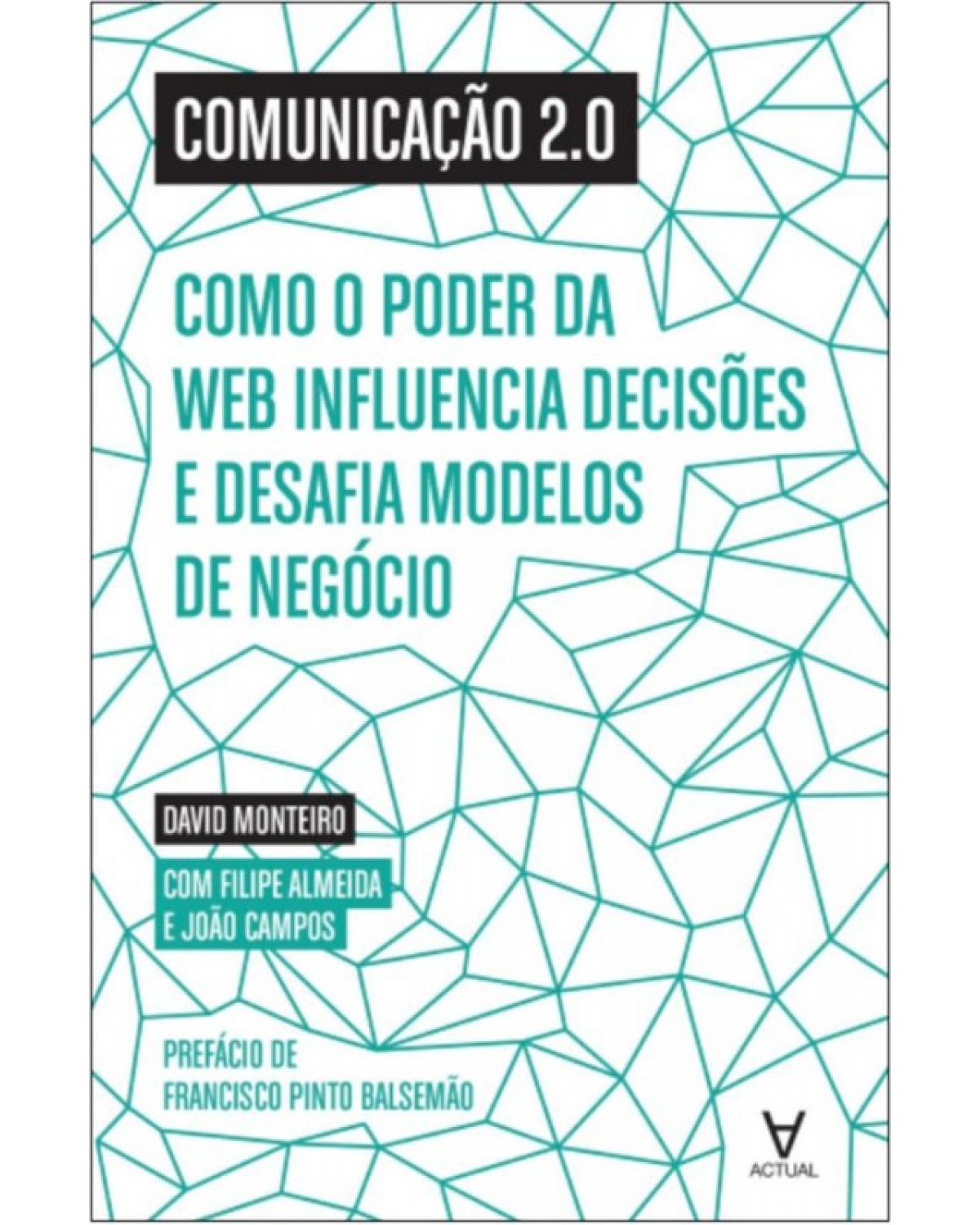 Comunicação 2.0 - como o poder da web influencia decisões e desafia modelos de negócio - 1ª Edição | 2014