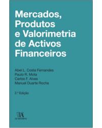 Mercados, produtos e valorimetria de ativos financeiros - 2ª Edição | 2014