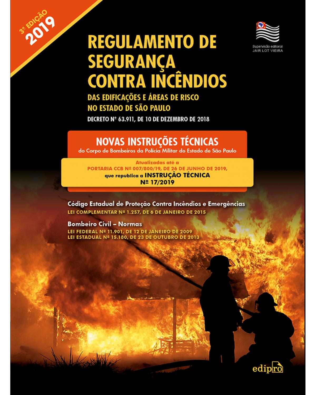 Regulamento de segurança contra incêndios das edificações e áreas de risco no estado de São Paulo: Decreto N.º 63.911, de 10 de dezembro de 2018
