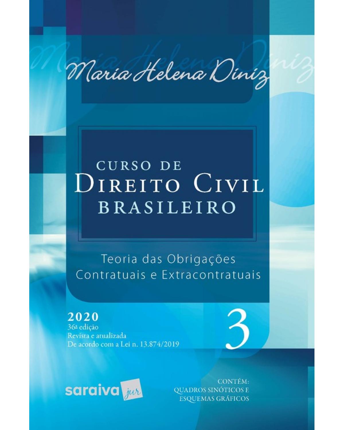 Curso de direito civil brasileiro - Volume 3: teoria das obrigações contratuais e extracontratuais - 36ª Edição | 2020