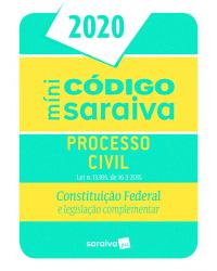Minicódigo Saraiva - Processo civil - Constituição Federal e legislação complementar - 26ª Edição | 2020