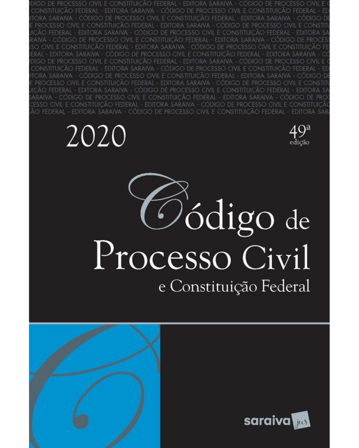 Código de Processo Civil e Constituição Federal – Tradicional - 49ª Edição | 2020
