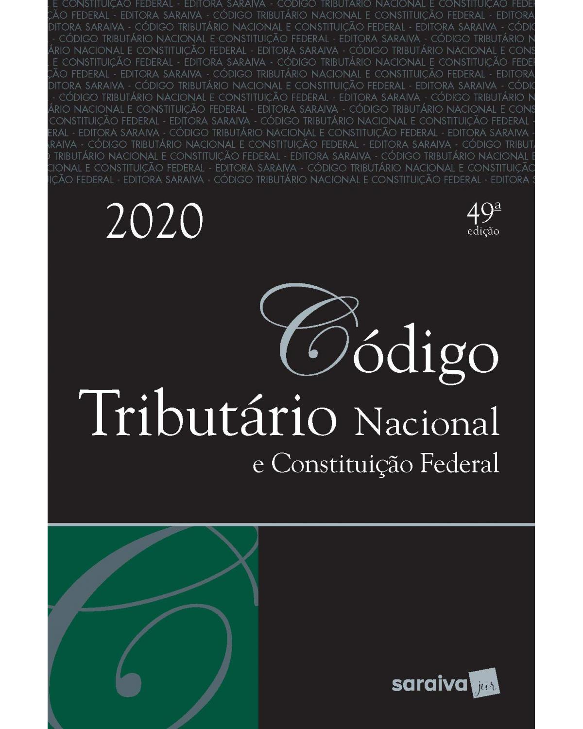 Código tributário nacional e Constituição Federal - 49ª Edição | 2020