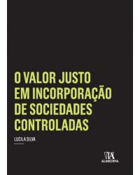 O valor justo em incorporação de sociedades controladas - 1ª Edição | 2011