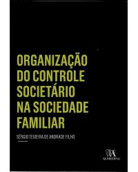 Organização do controle societário na sociedade familiar - 1ª Edição | 2015