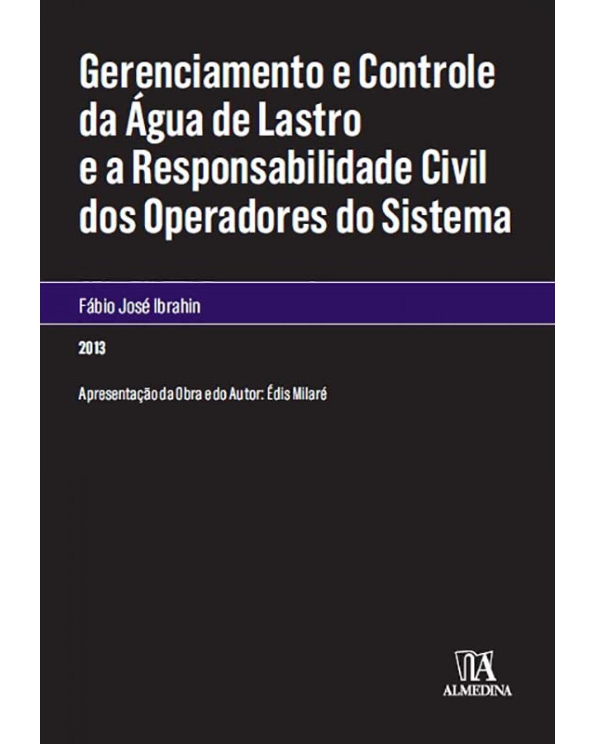Gerenciamento e controle da água de lastro e a responsabilidade civil dos operadores do sistema - 1ª Edição | 2013