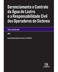 Gerenciamento e controle da água de lastro e a responsabilidade civil dos operadores do sistema - 1ª Edição | 2013