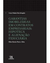 Garantias imobiliárias em contratos empresariais - Volume 1: Hipoteca e alienação fiduciária - 1ª Edição | 2014