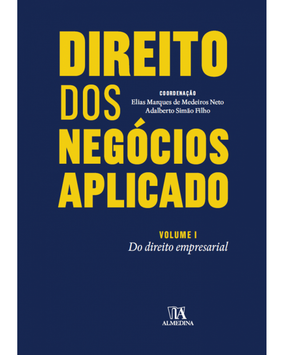 Direito dos negócios aplicado - Volume 1: Do direito empresarial - 1ª Edição | 2015