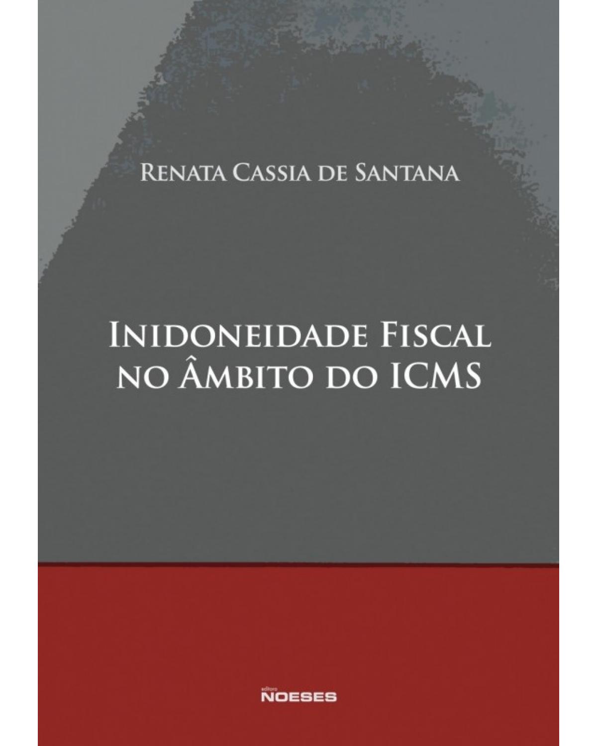 Inidoneidade fiscal no âmbito do ICMS - 1ª Edição | 2014