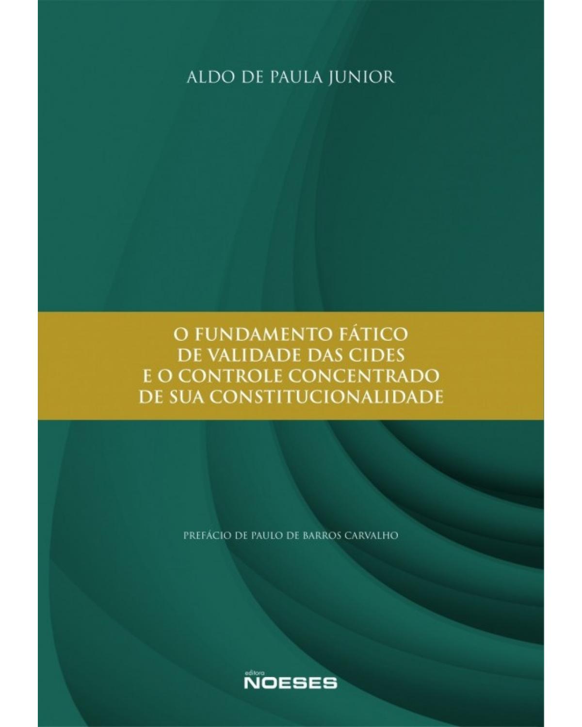 O fundamento fático de validade das CIDES e o controle concentrado de sua constitucionalidade - 1ª Edição | 2014