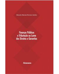 Finanças públicas e tributação ao lume dos direitos e garantias - 1ª Edição | 2015