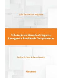Tributação do mercado de seguros, resseguros e previdência complementar - 1ª Edição | 2016