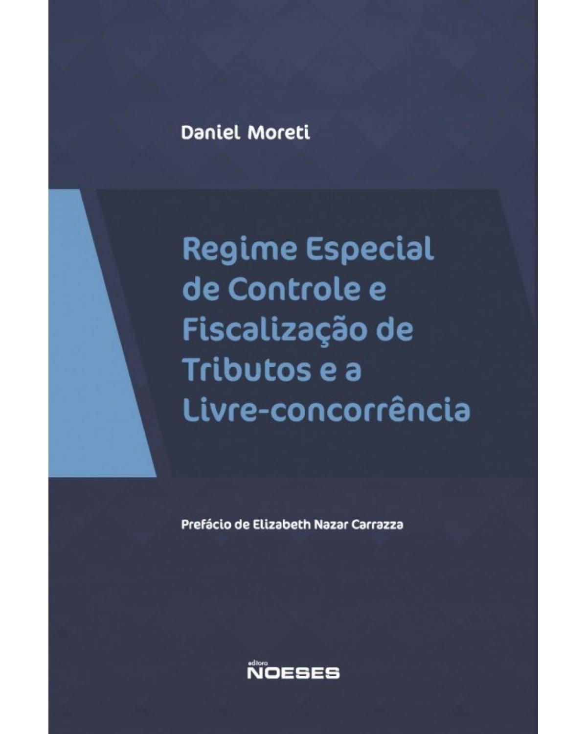 Regime especial de controle e fiscalização de tributos e a livre-concorrência - 1ª Edição | 2017
