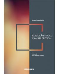 Execução fiscal - análise crítica - 1ª Edição | 2018