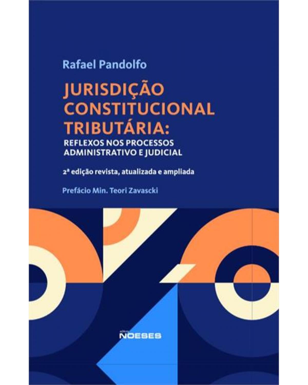 Jurisdição constitucional tributária - reflexos nos processos administrativo e judicial - 2ª Edição | 2020