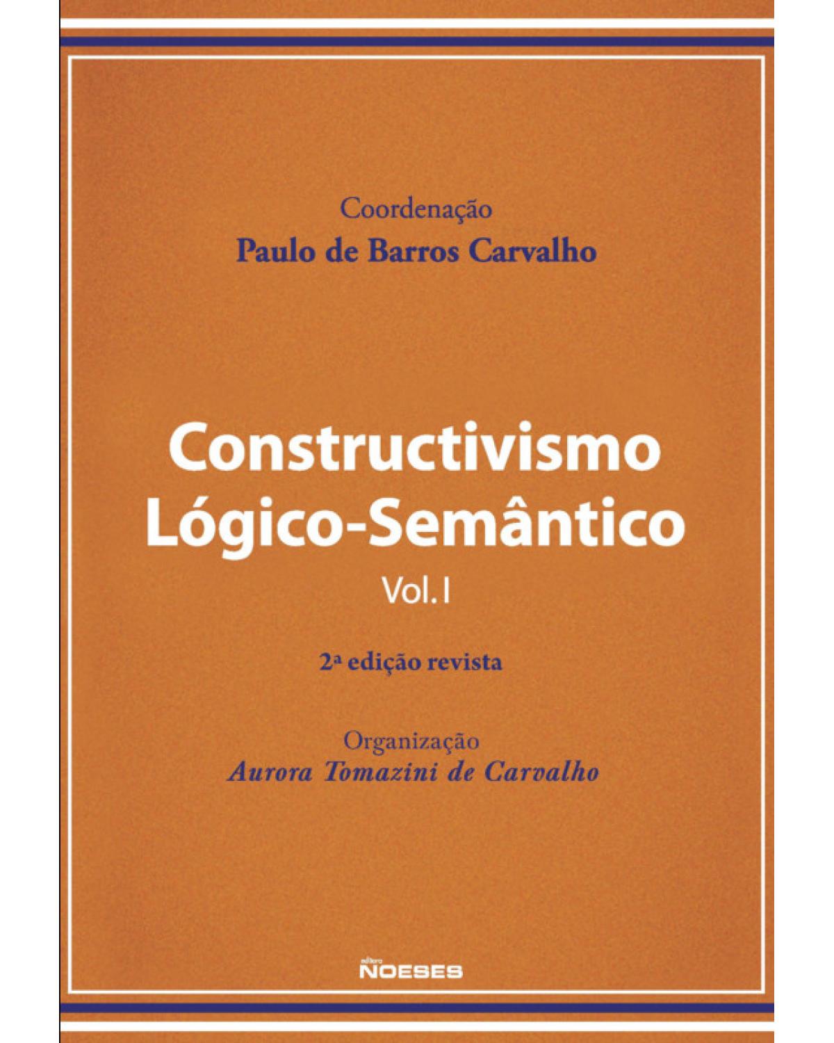 Constructivismo lógico-semântico - Volume 1:  - 2ª Edição | 2020