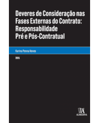 Deveres de consideração nas fases externas do contrato - Responsabilidade pré e pós-contratual - 1ª Edição | 2015