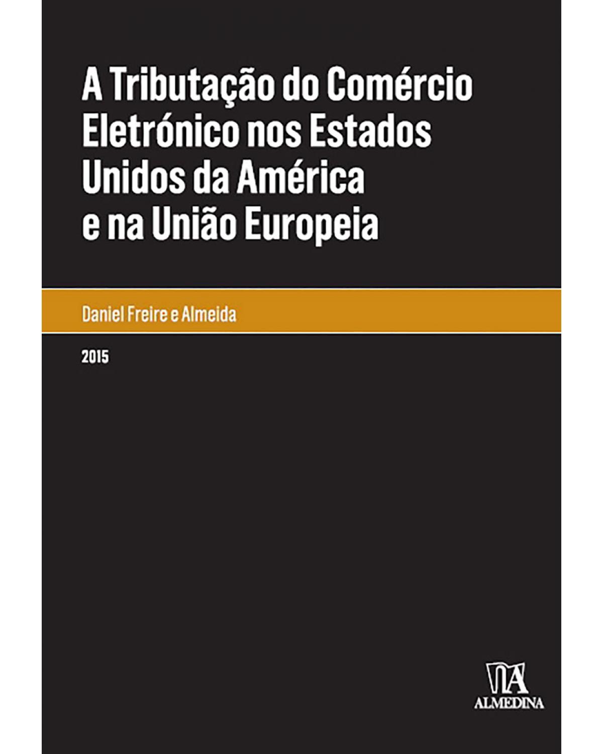A tributação do comércio eletrónico nos Estados Unidos da América e na União Europeia - 1ª Edição | 2015