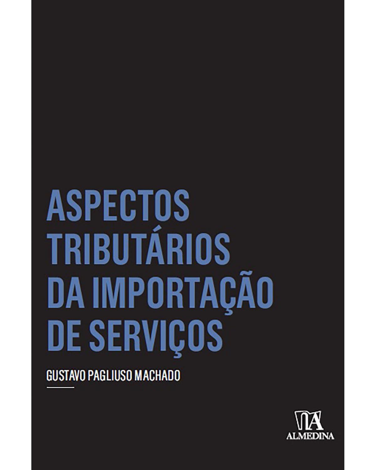 Aspectos tributários da importação de serviços - 1ª Edição | 2015