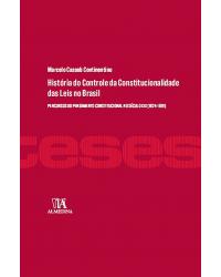 História do controle da constitucionalidade das leis no Brasil - Percursos do pensamento constitucional no século XIX (1824-1891) - 1ª Edição | 2015