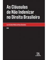 As cláusulas de não indenizar no direito brasileiro - 1ª Edição | 2016