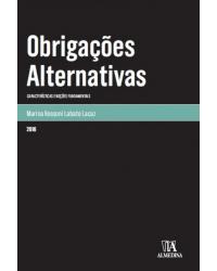 Obrigações alternativas - Características e noções fundamentais - 1ª Edição | 2016