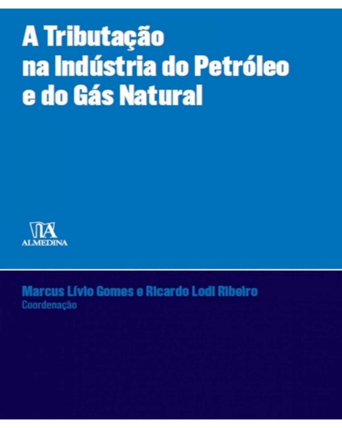 A tributação na indústria do petróleo e do gás natural - 1ª Edição | 2016