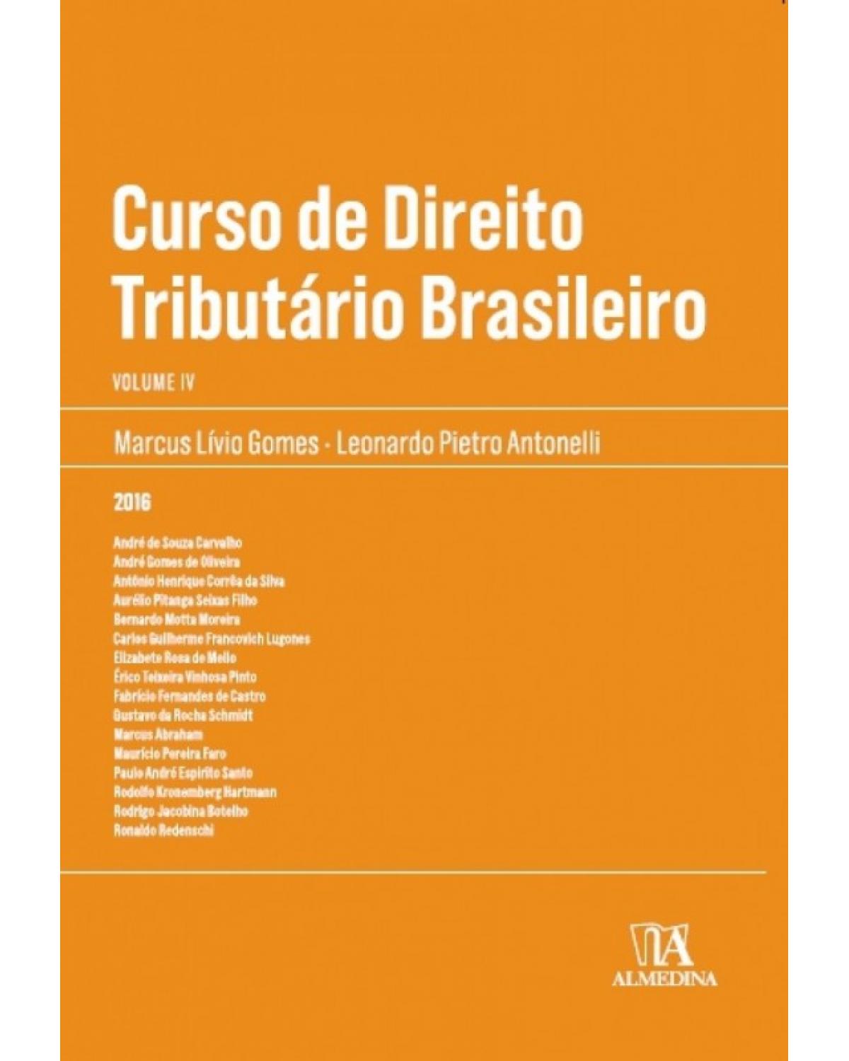 Curso de direito tributário brasileiro - Volume 4:  - 1ª Edição | 2016