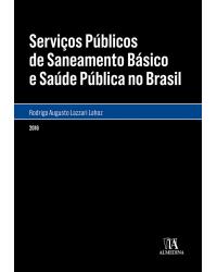 Serviços públicos de saneamento básico e saúde pública no Brasil - 1ª Edição | 2016