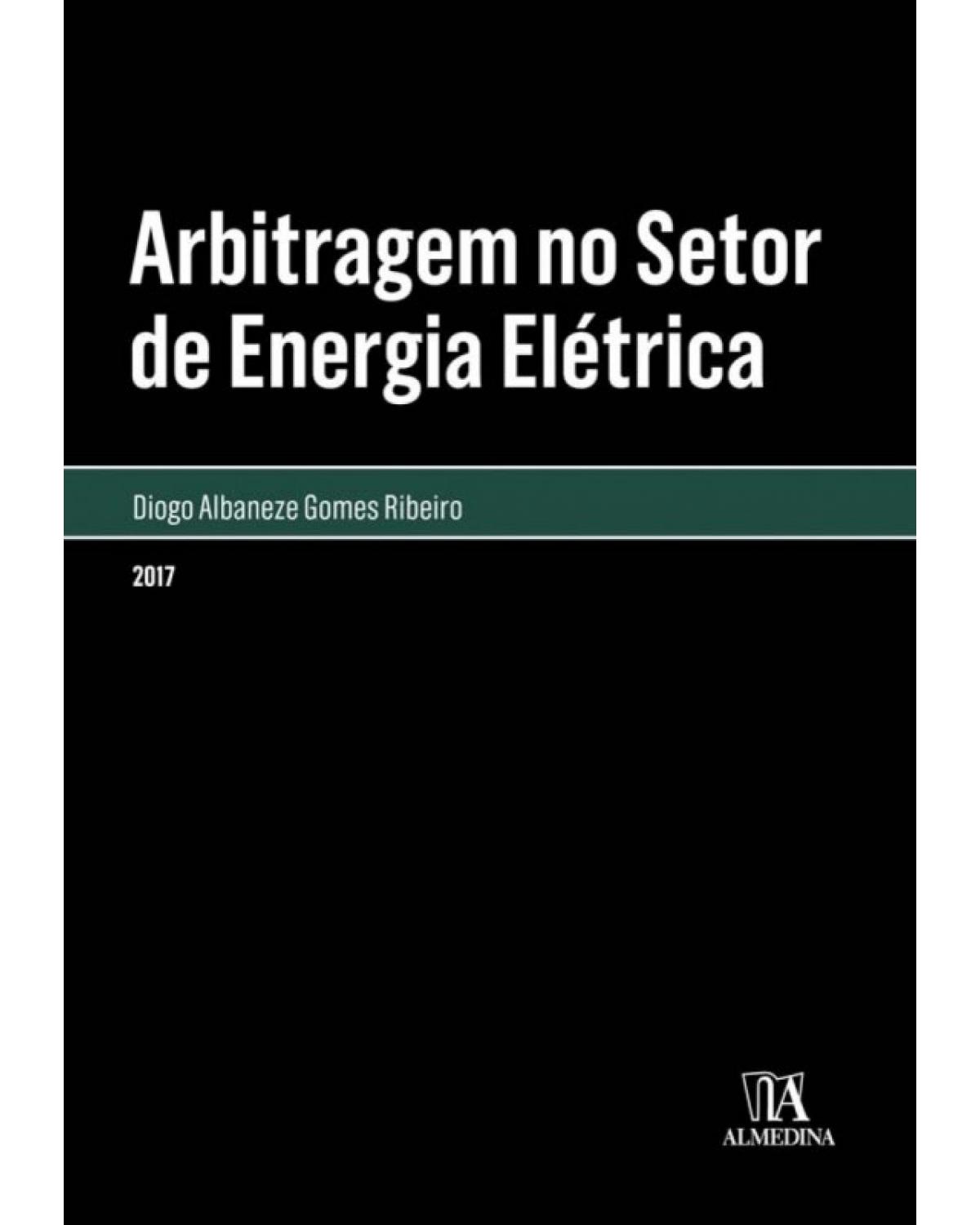 Arbitragem no setor de energia elétrica - 1ª Edição | 2017