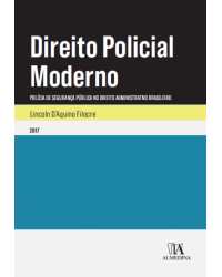 Direito policial moderno - Polícia de segurança pública no direito administrativo brasileiro - 1ª Edição | 2017
